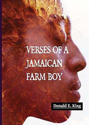 Verses of a Jamaican Farm Boy by Donald E. King
