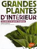 Grandes plantes d'intérieur - Les choisir et les garder longtemps (French Edition) by 