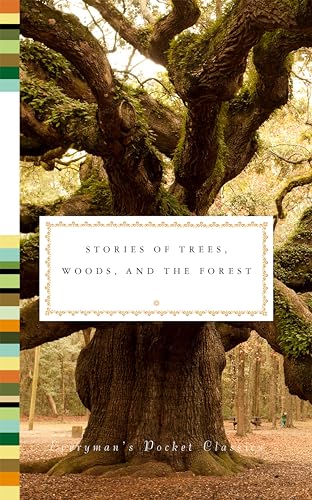 Stories of Trees, Woods, and the Forest (Everyman's Library Pocket Classics Ser…