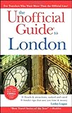 The Unofficial Guide to London (Unofficial Guides) by 