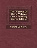 Front cover for the book The Women of Cairo, Volume 1 by Gérard de Nerval