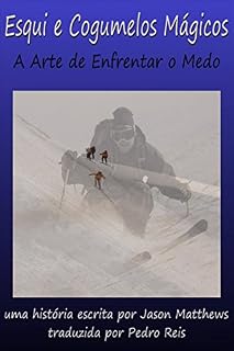 Livro Esqui E Cogumelos Mágicos: A Arte De Enfrentar O Medo
