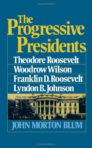 Progressive Presidents: Roosevelt, Wilson, and Roosevelt