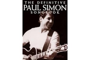 The Definitive Paul Simon Songbook | Complete Sheet Music Collection with Lyrics and Chords | Over 150 Songs from Folk, Rock, and Pop | Melody Line and Guitar Chord Songbook for Study and Performance