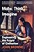 Make, Think, Imagine: Engineering the Future of Civilisation - Book by John Browne