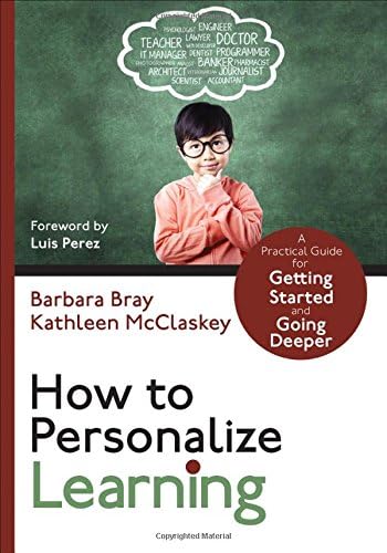How to Personalize Learning: A Practical Guide for Getting Started and Going Deeper (Corwin Teaching Essentials)