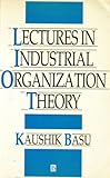 Lectures in Industrial Organization Theory, Basu, Kaushik, 1557863431
