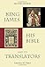 King James, His Bible, and Its Translators