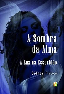 Livro A Sombra da Alma: A Luz na Escuridão