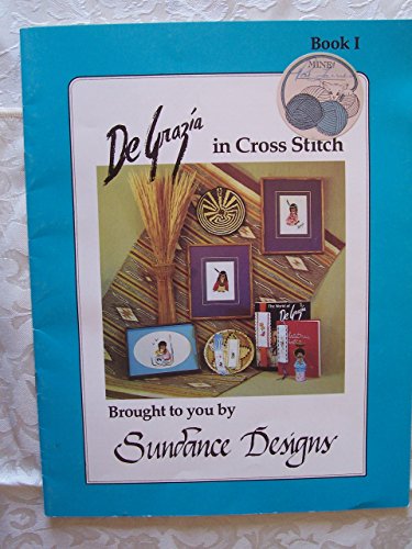 DeGrazia in Cross Stitch, Brought to you by Sundance Designs Book I by Ted DeGrazia (Paperback)