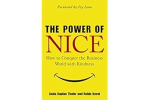 The Power of Nice: How to Conquer the Business World With Kindness