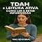 Livro TDAH e Leitura Ativa: Como Ler e Reter Informação (Descubra o Poder por Trás do TDAH)