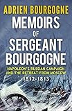 Memoirs of Sergeant Bourgogne: 1812-1813 by Adrien Bourgogne