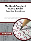 Medical-Surgical Nurse Exam Practice Questions: Med-Surg Practice Tests & Exam Review for the Medica Medical-Surgical Nurse Exam Practice Questions: Med-Surg Practice Tests & Exam Review for the Medica