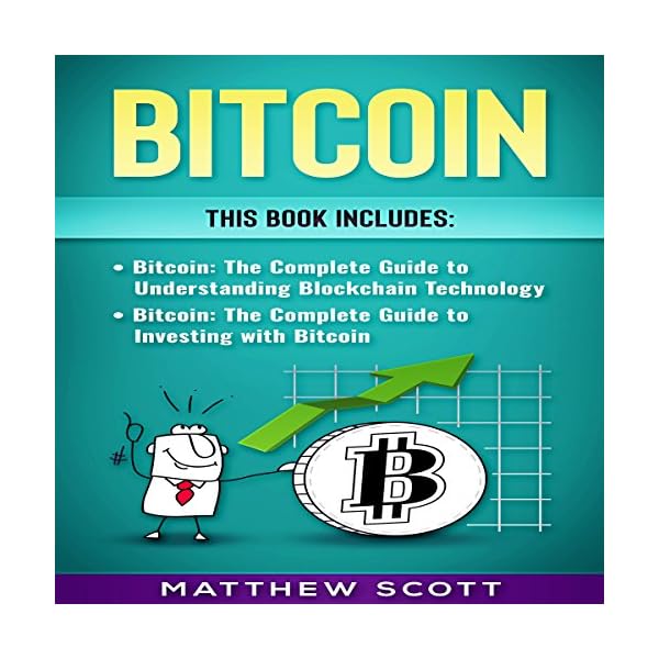 Bitcoin: The Complete Guide to Investing with Bitcoin & The Complete Guide to Understanding Blockchain Technology
