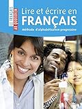 Lire et écrire en français : Méthode d'alphabétisation progressive by 