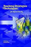 Teaching Strategies & Techniques for Adjunct Faculty, Fifth Edition