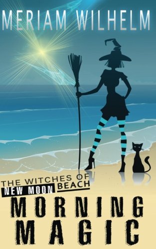 Morning Magic (The Witches Of New Moon Beach) (Volume 1)