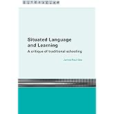 Situated Language and Learning: A Critique of Traditional Schooling (Literacies)
