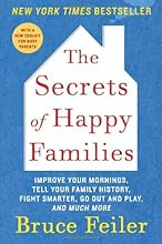 The Secrets of Happy Families: Improve Your Mornings, Tell Your Family History, Fight Smarter, Go Out and Play, and Much More