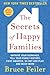 The Secrets of Happy Families: Improve Your Mornings, Tell Your Family History, Fight Smarter, Go Out and Play, and Much More - Book by Bruce Feiler