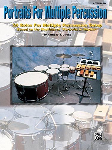 Portraits for Multiple Percussion: 50 Solos for Multiple Percussion Setup Based on the Rhythms of Portraits in Rhythm