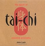 The Spirit of Tai Chi: Essential Principles