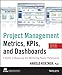 Project Management Metrics, KPIs, and Dashboards: A Guide to Measuring and Monitoring Project Performance