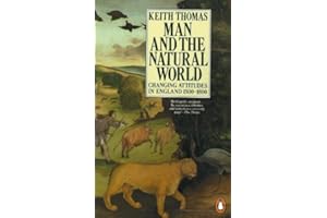 Man and the Natural World: Changing Attitudes in England 1500-1800 (Penguin Press History)