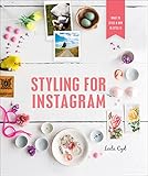 Styling for Instagram: What to Style and How to Style It