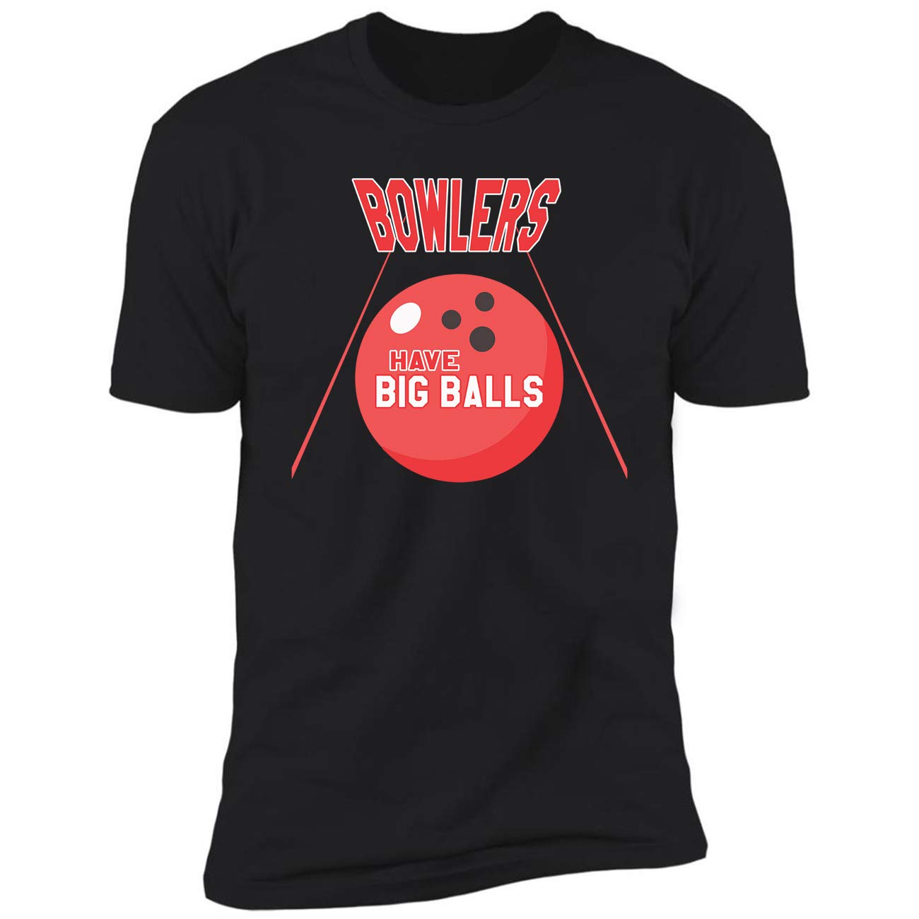 Bowlers Have Big Balls-cool Adlut Mom Storm Bowling Gift-fun Ted T-shirt