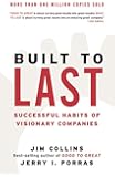 Built to Last: Successful Habits of Visionary Companies