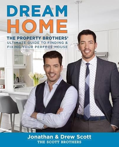 Download Dream Home: The Property Brothers' Ultimate Guide to Finding & Fixing Your Perfect House PDF