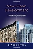 New Urban Development : Looking Back to See Forward, Gruen, Claude, 0813547938
