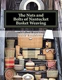 The Nuts and Bolts of Nantucket Basket Weaving by Joni-Dee Ross, Denise Bendelewski