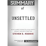 Summary of Unsettled: What Climate Science Tells Us, What It Doesn't, and Why It Matters by Steven E. Koonin: Conversation St