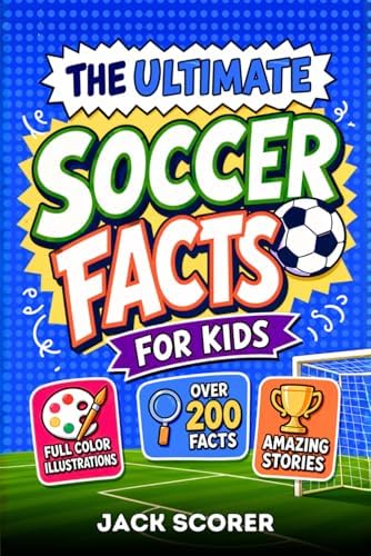 Soccer History For Kids with Illustrations (Everything Soccer