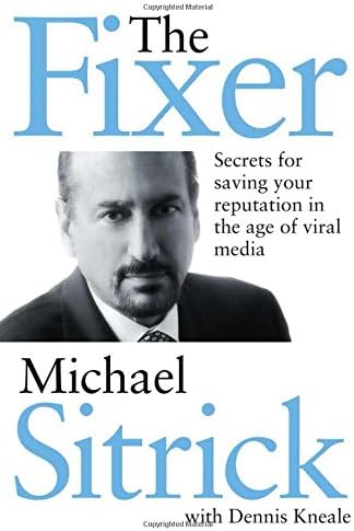 The Fixer: Secrets for Saving Your Reputation in the Age of Viral Media