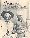 Jamaica in Black and White: Photography in Jamaica C.1845-c.1920: the David Boxer Collection