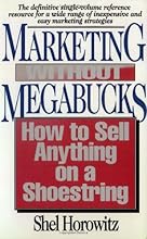 Marketing Without Megabucks: How to Sell Anything on a Shoestring