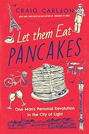 Let Them Eat Pancakes: One Man's Personal Revolution in the City of L