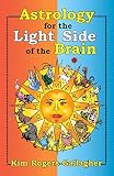 Astrology for the Light Side of the Brain by Kim Rogers-Gallagher