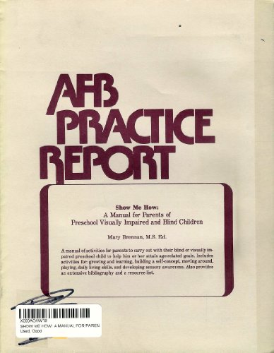 Show Me How: A Manual for Parents of Preschool Visually Impaired and Blind Children (Series in Death Education, Aging, and Health Care)