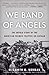 We Band of Angels: The Untold Story of the American Women Trapped on Bataan by Elizabeth M. Norman