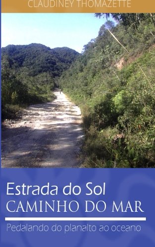 Livro Estrada Do Sol Caminho Do Mar Pedalando Do Planalto Ao Oceano