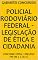 Livro POLICIAL RODOVIÁRIO FEDERAL - LEGISLAÇÃO DE ÉTICA E CIDADANIA : CONFORME EDITAL CONCURSO PRF Nº 1 (2021)