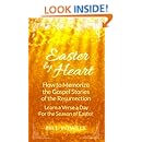 Easter by Heart: How to Memorize the Gospel Stories of the Resurrection (Books by Heart Book 3)