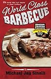 World Class Barbecue by Michael Jay Sinelli