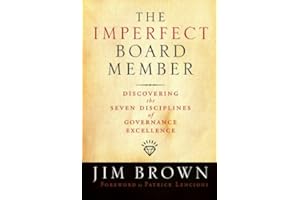 The Imperfect Board Member: Discovering the Seven Disciplines of Governance Excellence (Jossey-Bass Leadership Series Book 24