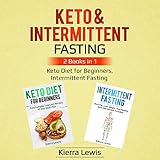 Keto & Intermittent Fasting: 2 Books in 1: Keto Diet for Beginners, Intermittent Fasting by